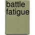 Battle Fatigue