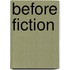 Before Fiction