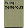 Being Generous by Theodore Roosevelt Roosevelt Malloch