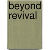 Beyond Revival by Emanuel Vivian Duncan