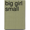 Big Girl Small door Rachel DeWoskin