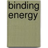 Binding Energy by Frederic P. Miller