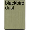 Blackbird Dust door Jonathan Williams