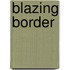 Blazing Border