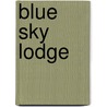 Blue Sky Lodge door Sean Michael