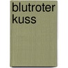 Blutroter Kuss by Sharon Page