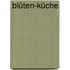 Blüten-Küche