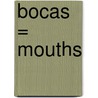 Bocas = Mouths by Daniel Nunn