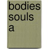 Bodies Souls A by Thayer Nancy