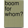 Boom for Whom? door Spencer Smith