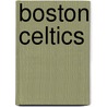 Boston Celtics door Marty Gitlin