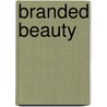 Branded Beauty door Mark Tungate