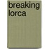 Breaking Lorca