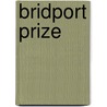 Bridport Prize door Authors Various