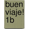 Buen Viaje! 1B by Protase E. Woodford