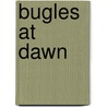 Bugles at Dawn door Charles Whiting