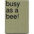 Busy As a Bee!