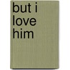 But I Love Him door Amanda Grace