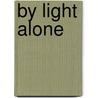 By Light Alone by Sir Adam Roberts