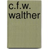 C.F.W. Walther door Gerald Pershbacher