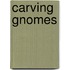 Carving Gnomes