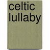 Celtic Lullaby door Ellipsis Arts