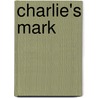 Charlie's Mark door Dixie Miller Stewart