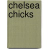 Chelsea Chicks door Maria Perry