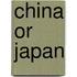 China Or Japan