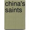 China's Saints by Oliver Anthony Clark