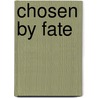 Chosen By Fate door Virna DePaul