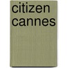 Citizen Cannes door Jacob Gilles