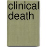 Clinical Death by John McBrewster