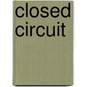 Closed Circuit by Catherine Burkett