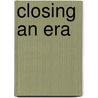 Closing An Era by Richard J. Cox
