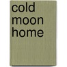 Cold Moon Home by Julia Pomeroy