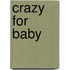 Crazy for Baby