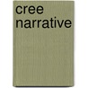 Cree Narrative door Richard J. Preston