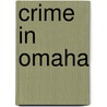 Crime In Omaha by John McBrewster