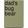 Dad's Bug Bear door Peter Dixon