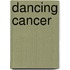 Dancing Cancer