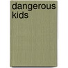 Dangerous Kids by Jerry Davis