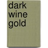 Dark Wine Gold by Patrick Conley