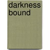 Darkness Bound door Stella Cameron