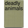 Deadly Animals door Gordon Grice