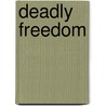 Deadly Freedom door David Spicer