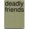 Deadly Friends door Shana Johnson