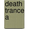 Death Trance A by Masterton G