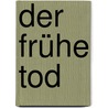 Der frühe Tod door Zoe Beck