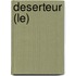 Deserteur (Le)